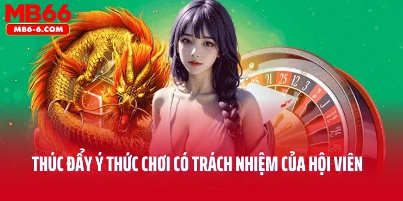 MB66 phải thúc đẩy ý thức chơi có trách nhiệm của hội viên