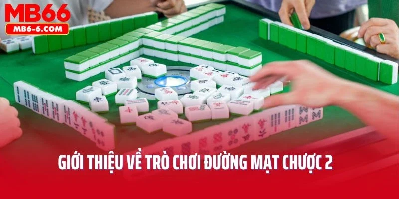 Giới thiệu về trò chơi đường mạt chược 2