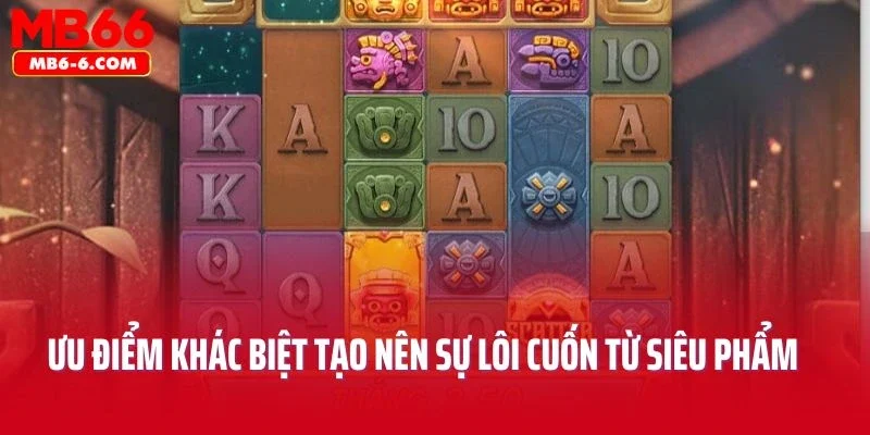 Ưu điểm khác biệt tạo nên sự lôi cuốn từ siêu phẩm