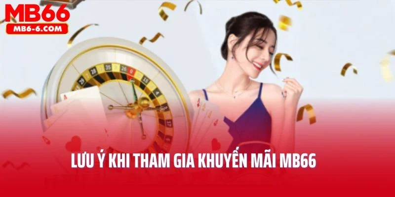 Lưu ý khi tham gia khuyến mãi MB66