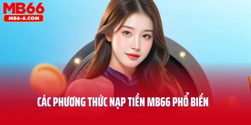 Các phương thức nạp tiền MB66 phổ biến