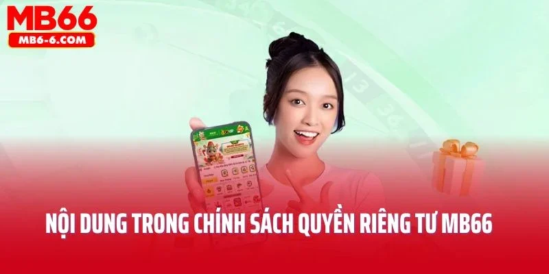 Nội dung trong chính sách quyền riêng tư MB66