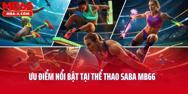 Ưu điểm nổi bật tại thể thao Saba MB66 hấp dẫn người chơi
