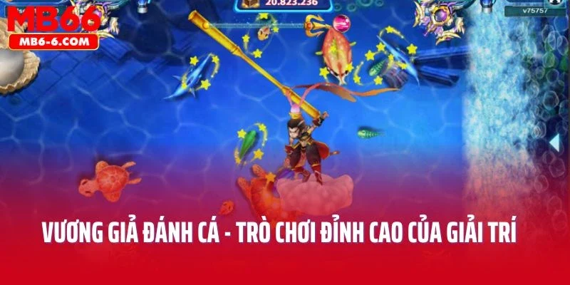 Vương Giả Đánh Cá - Trò Chơi Đỉnh Cao Của Giải Trí