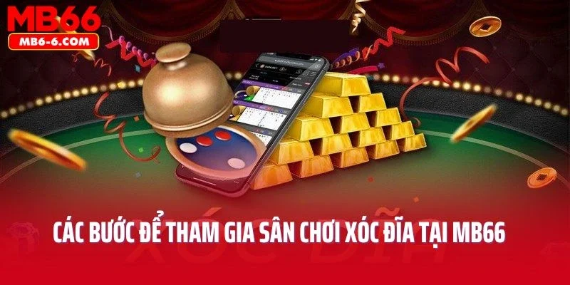 Các bước để tham gia sân chơi xóc đĩa tại MB66